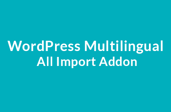 WordPress Multilingual All Import Addon